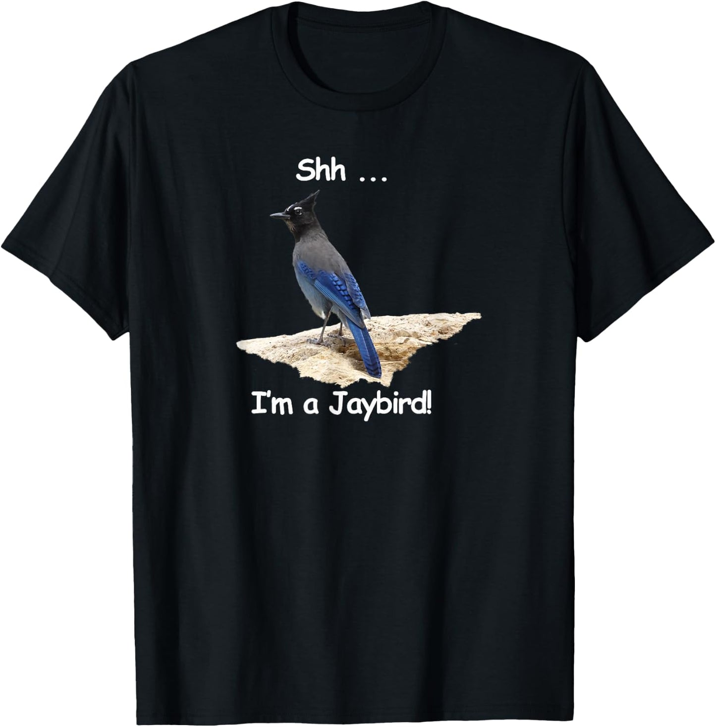Steller's Jay. Shh ... I'm a Jaybird T-Shirt - T-Shirt | Black