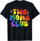 Two Moms Club Pride Month LGBT Diversity Rainbow Advocate T-Shirt - T-Shirt | Black