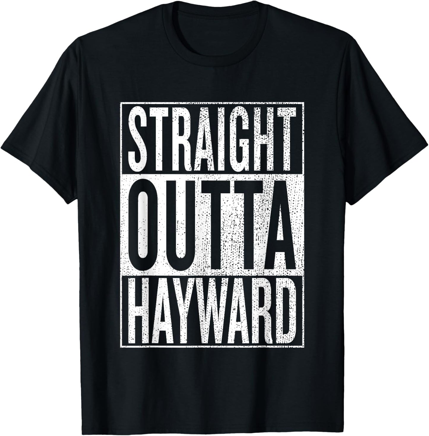 Straight Outta Hayward Great Travel & Gift T-Shirt - T-Shirt | Black