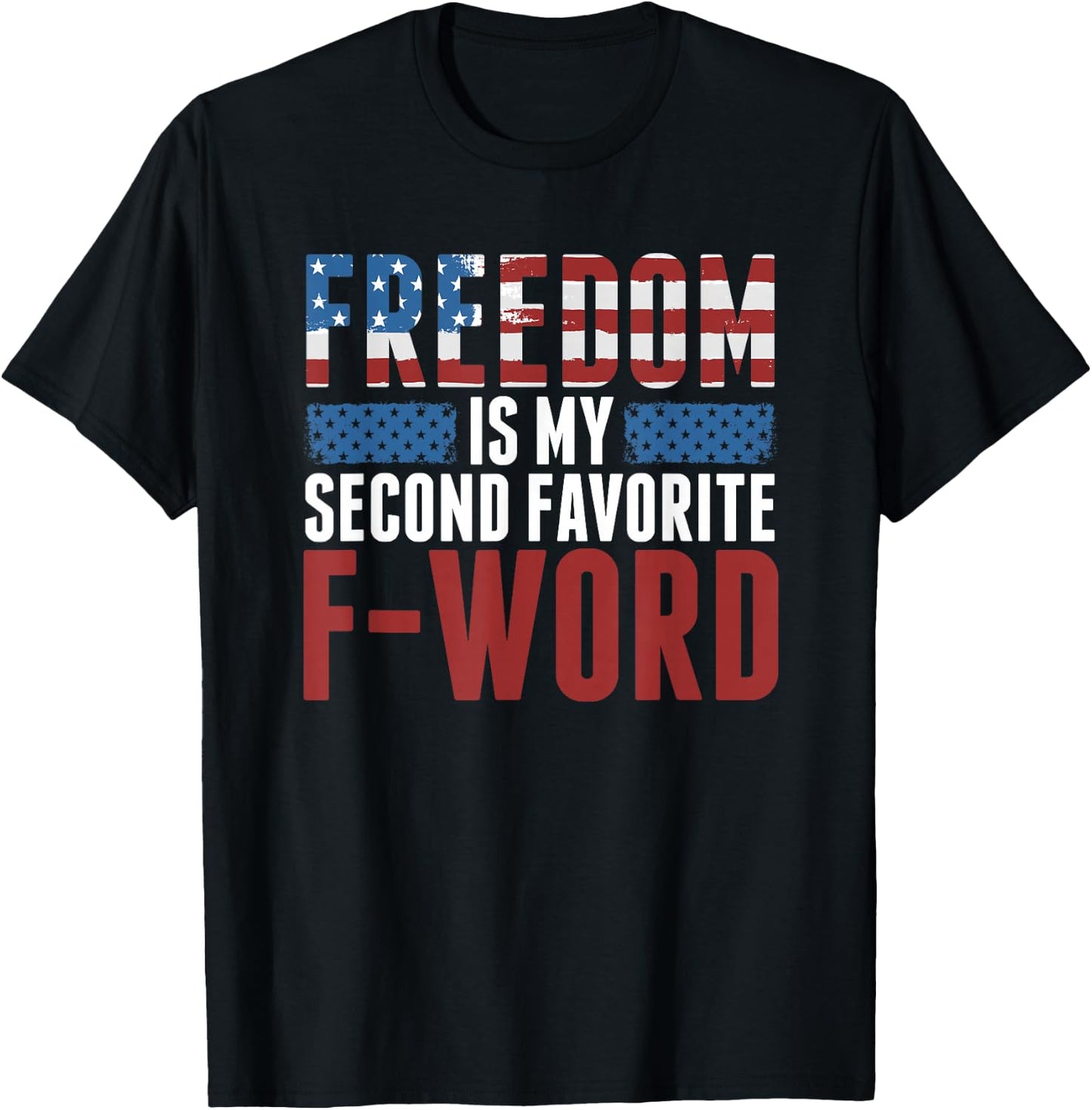 Freedom Is My Second Favorite F-Word T-Shirt - T-Shirt | Black