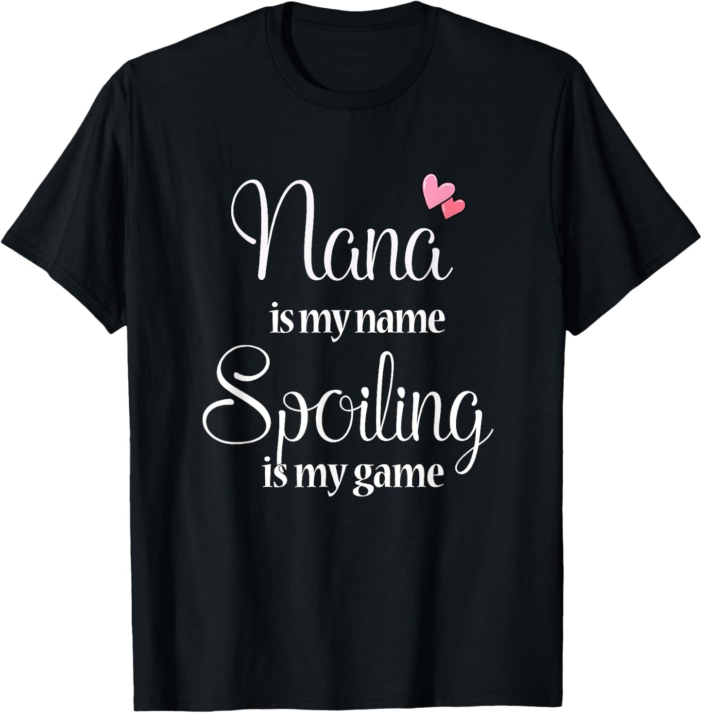 Nana Is My Name Spoiling Is My Game T-Shirt - T-Shirt | Black