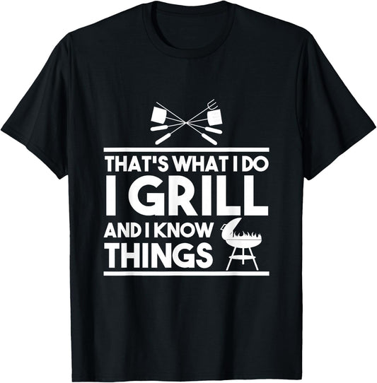 Grill Lover That's What I Do I Grill And Know Things T-Shirt - T-Shirt | Black