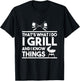Grill Lover That's What I Do I Grill And Know Things T-Shirt - T-Shirt | Black