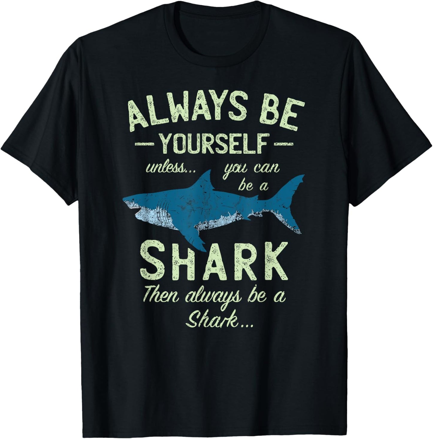 Always be Yourself unless you can be a Shark | Funny Sharks T-Shirt - T-Shirt | Black