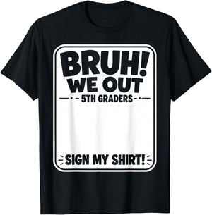 Last Day of School Bruh We Out 5th Graders Fifth Grade Sign T-Shirt - T-Shirt | Black