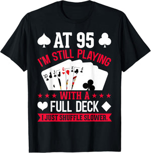At 95 I'm Still Playing with a Full Deck T-Shirt - T-Shirt | Black
