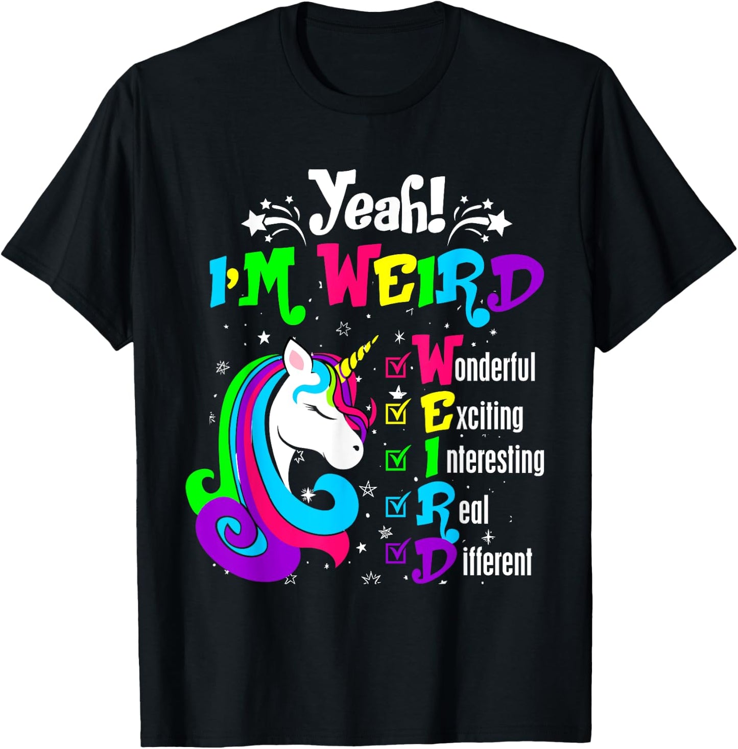 Yeah I'm Weird Wonderful Exciting Colorful Unicorn T-Shirt - T-Shirt | Black