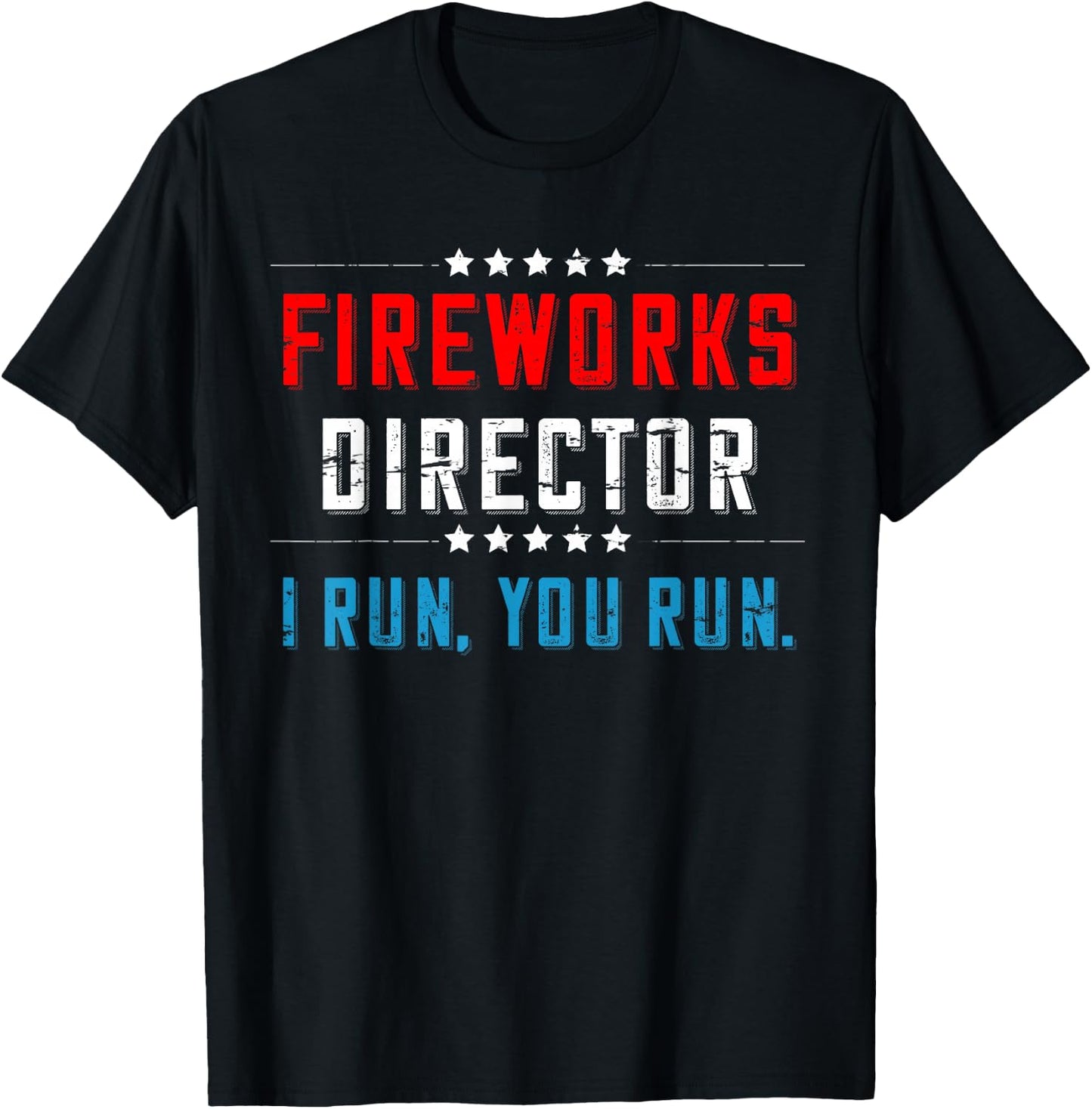 4th Of July Fireworks Director I Run You Run T-Shirt - T-Shirt | Black