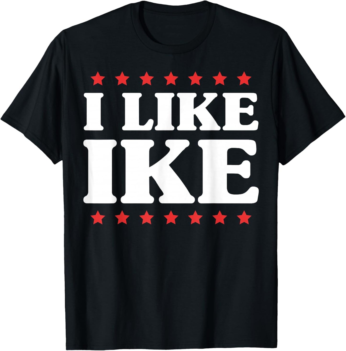 I Like Ike - Shirt with Funny Fun Sayings T-Shirt - T-Shirt | Black