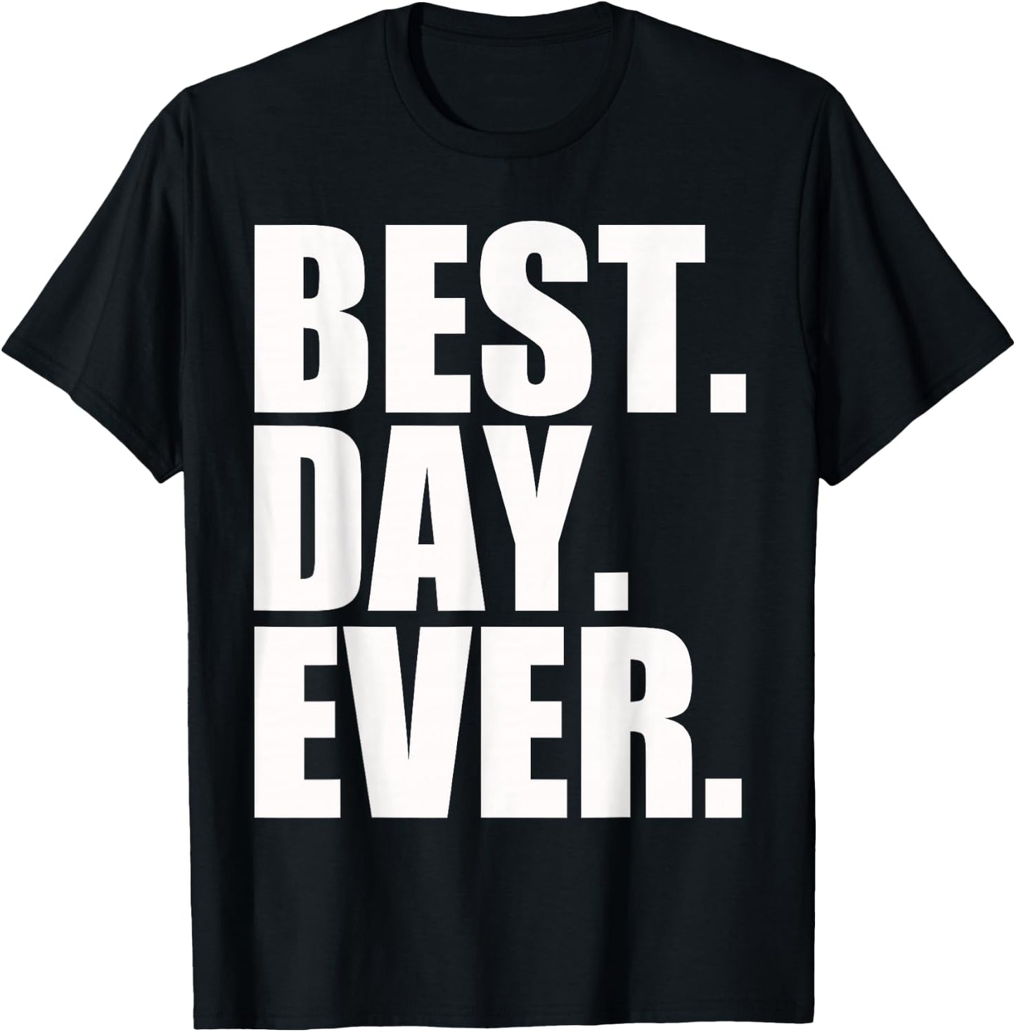 Best Day Ever Funny Sayings Event T-Shirt - T-Shirt | Black