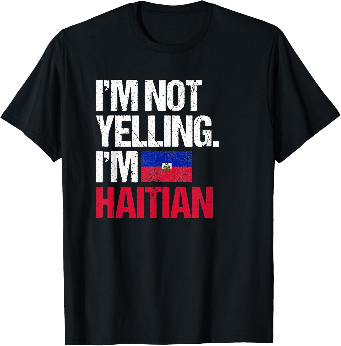 I'm Not Yelling Im Haitian T-Shirt - T-Shirt | Black
