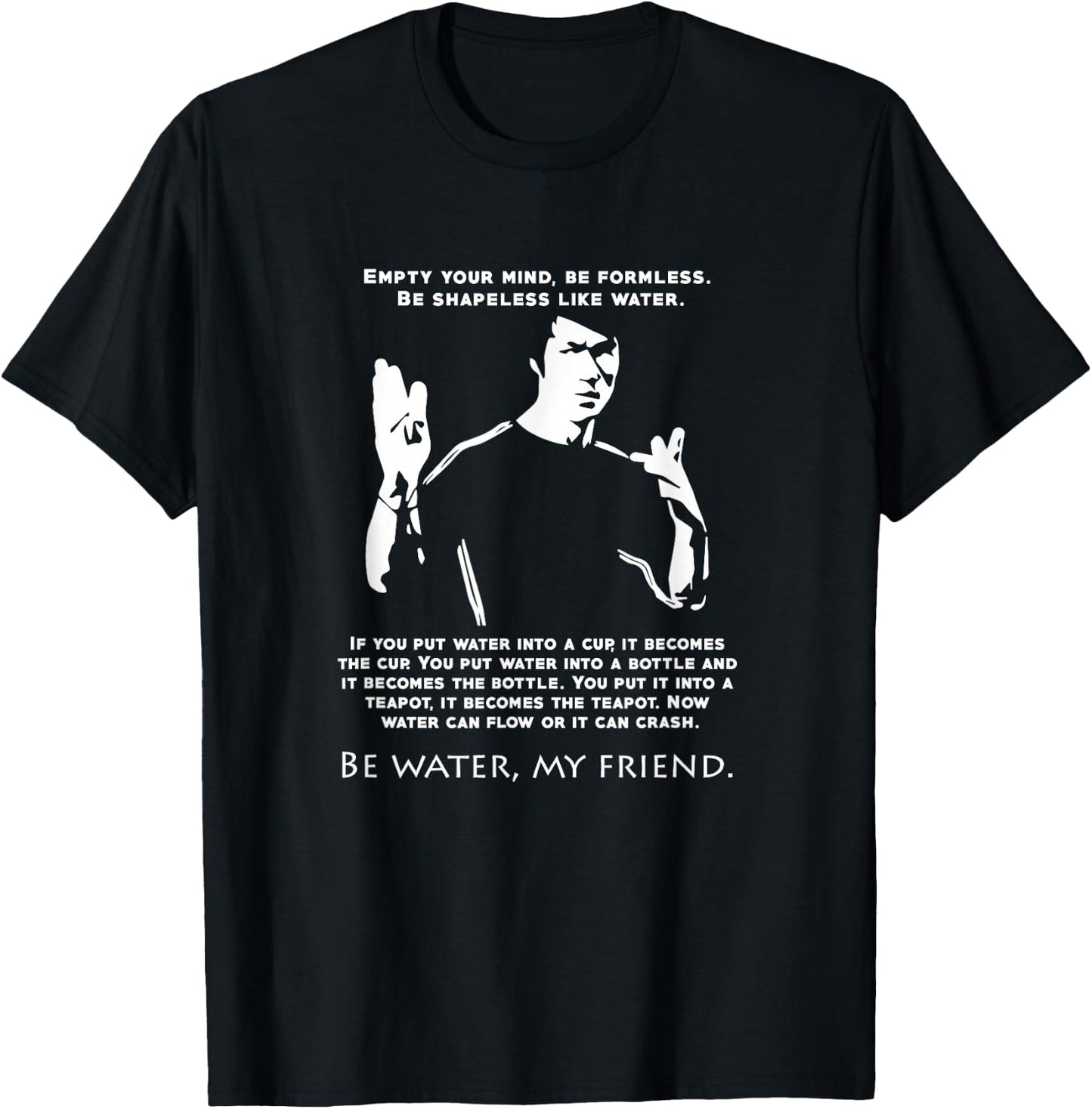 Be Like Water Love Inspirational Quote martial arts T-Shirt - T-Shirt | Black