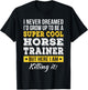 Horse Trainer Shirts Only Horse Trainer Funny Gift , Black, Small, Short Sleeve T-Shirt - T-Shirt | Black