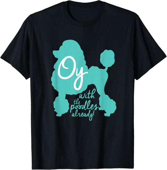Oy with the Poodles already! Funny Coffee Girls T-Shirt - T-Shirt | Black