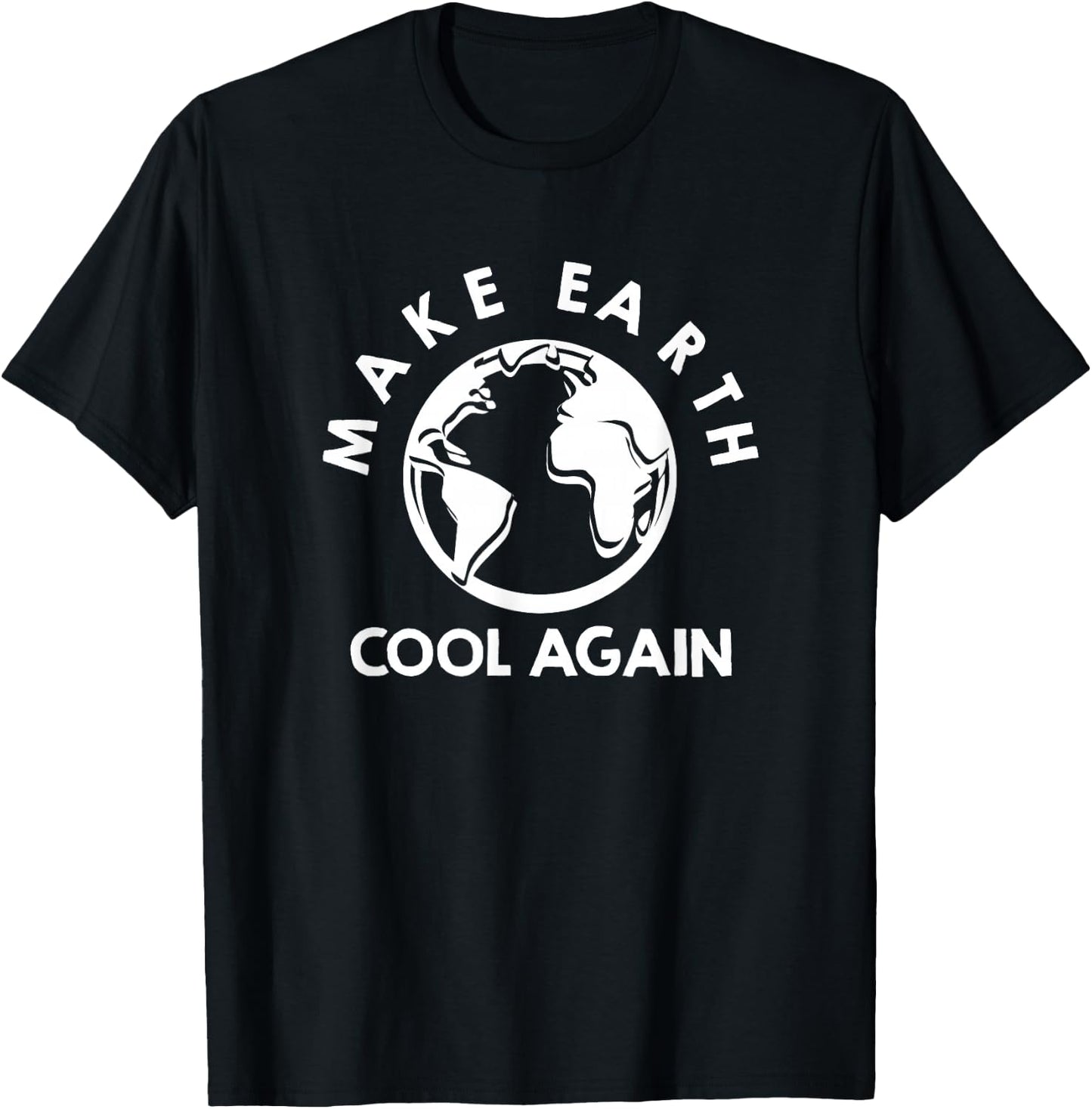 Climate Change is Real Make Earth Cool Again T-Shirt - T-Shirt | Black