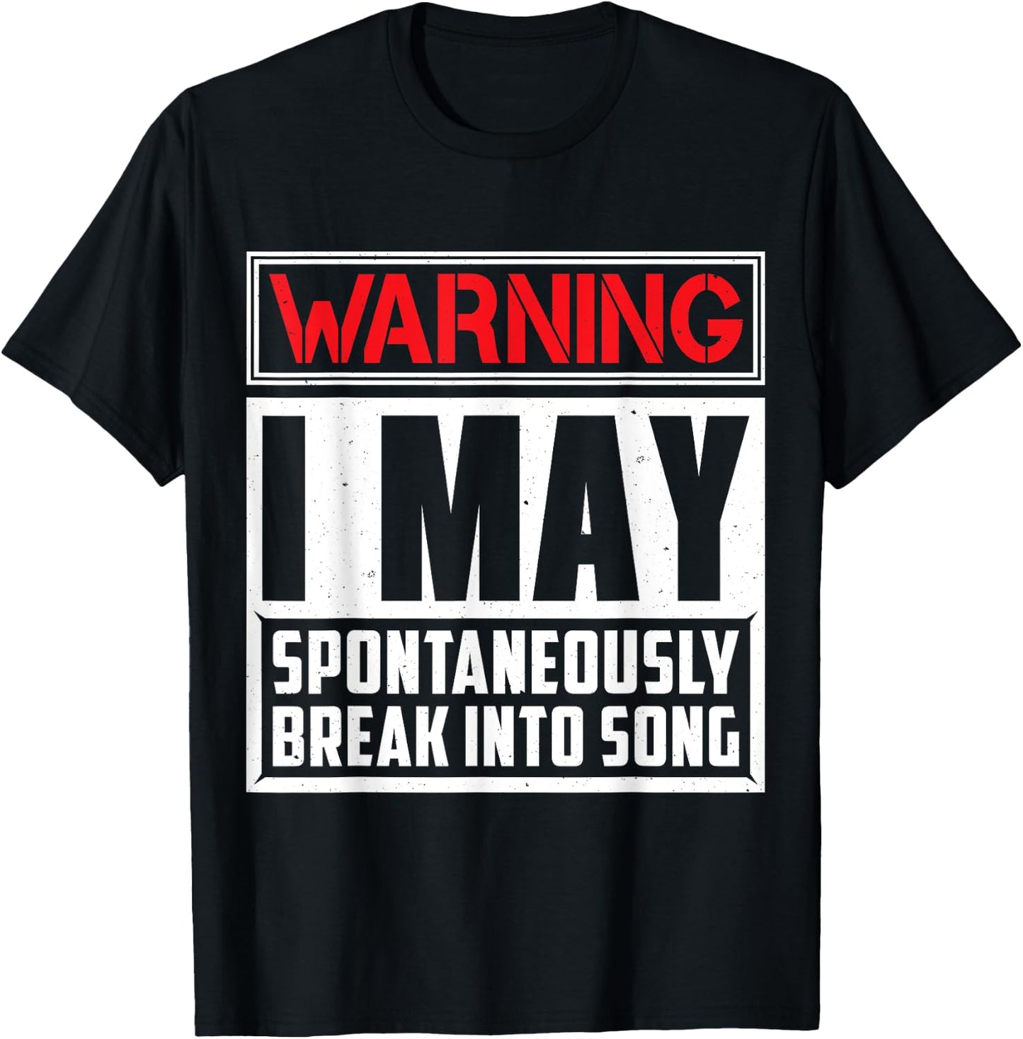 Warning I May Break Into Song Singing T-Shirt - T-Shirt | Black