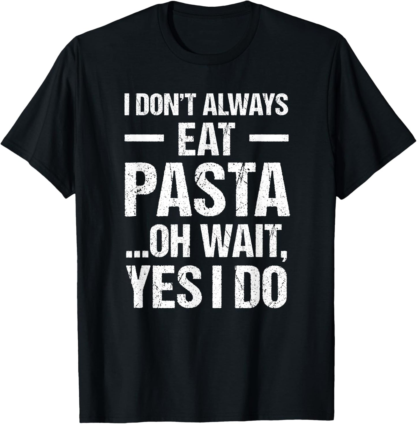 Funny Pasta T Shirt Always Eat Pasta T-Shirt - T-Shirt | Black