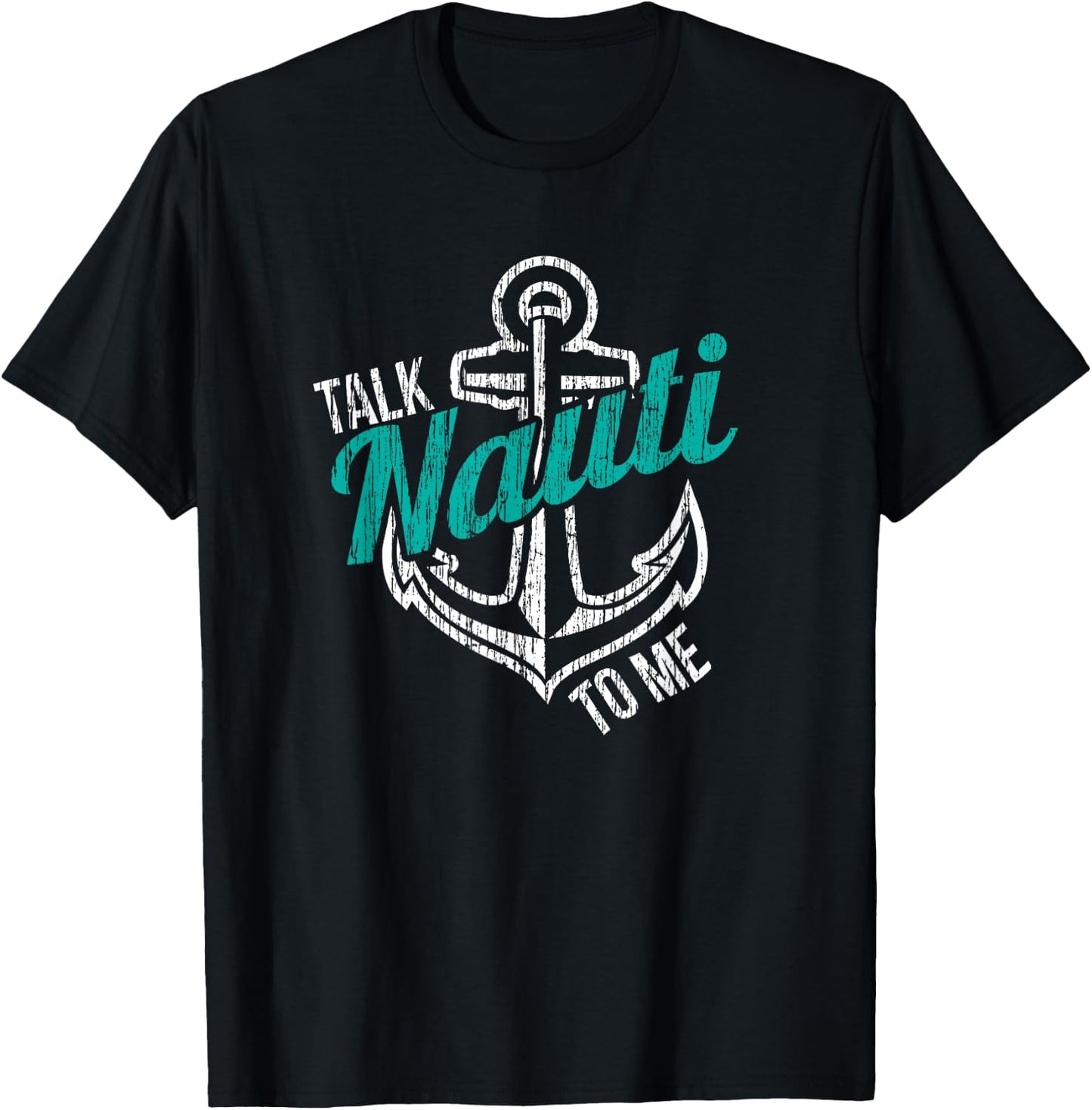 Talk Nauti To Me Shirt Nauti Girl Nautical Anchor Boat Lover T-Shirt - T-Shirt | Black
