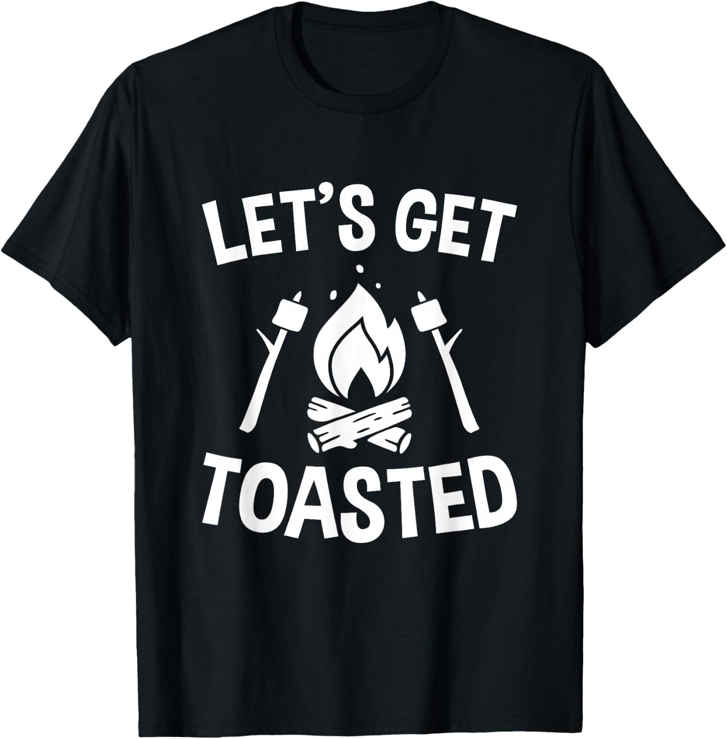 Let's Get Toasted, Campfire, S'mores, Marshmallows, Camping T-Shirt - T-Shirt | Black