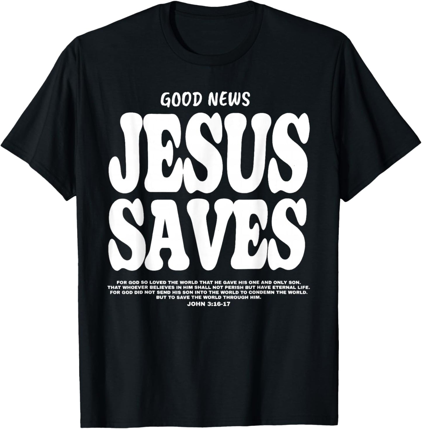 Good News Jesus Saves Christian Jesus Faith Bible Verse T-Shirt - T-Shirt | Black