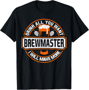 Brew master Drink All You Want I Wil Make More T-Shirt - T-Shirt | Black