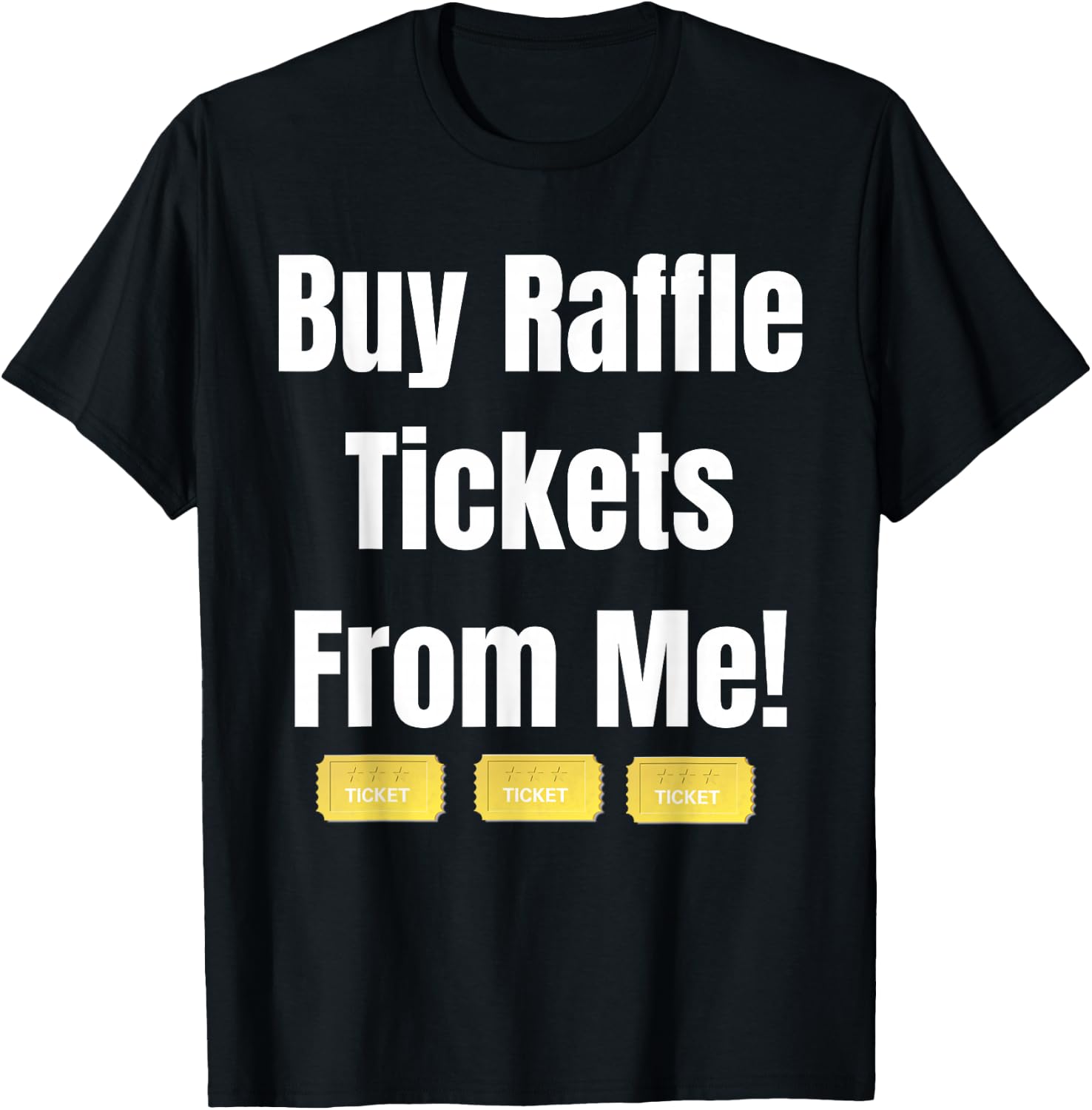 Buy Raffle Tickets Here From Me T-Shirt - T-Shirt | Black