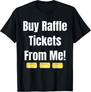 Buy Raffle Tickets Here From Me T-Shirt - T-Shirt | Black
