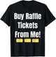 Buy Raffle Tickets Here From Me T-Shirt - T-Shirt | Black
