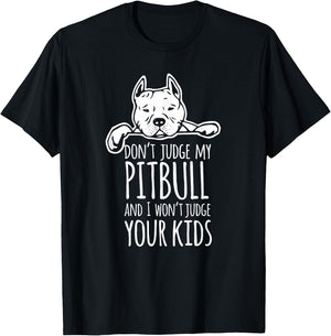 Don't Judge My Pitbull And I Won't Judge Your Kids Shirt T-Shirt - T-Shirt | Black