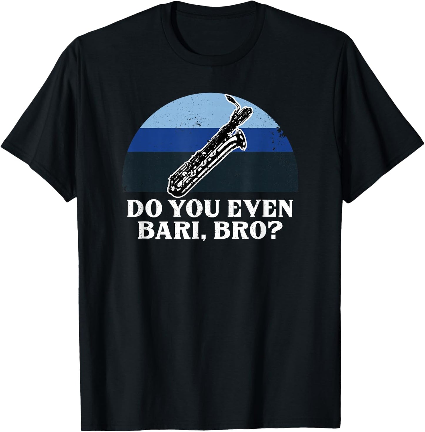 Funny Do You Bari Bro Baritone Sax Saxophone Woodwind Player T-Shirt - T-Shirt | Black