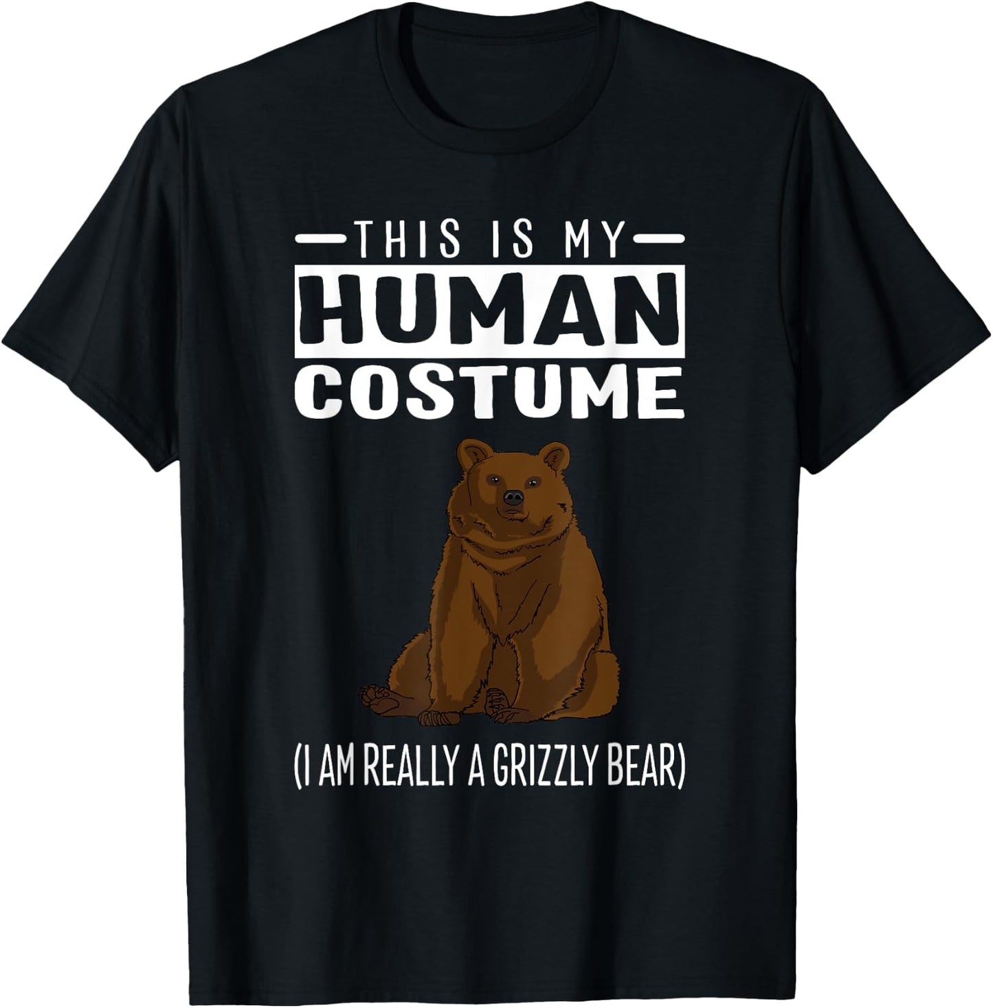 This is My Human Costume I'm Really A Grizzly Bear T Shirt T-Shirt - T-Shirt | Black