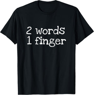 1 Finger 2 Words Shirts Two Words One Finger Funny -Adults Black Small Modern Casual Letter Print T-Shirt - T-Shirt | Black