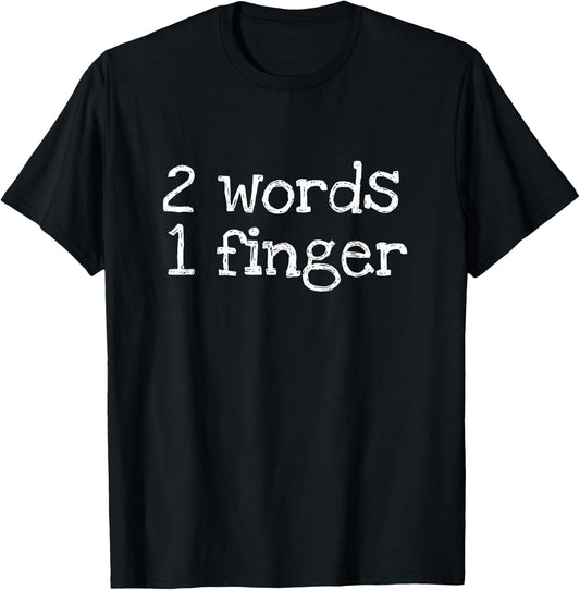 1 Finger 2 Words Shirts Two Words One Finger Funny -Adults Black Small Modern Casual Letter Print T-Shirt - T-Shirt | Black