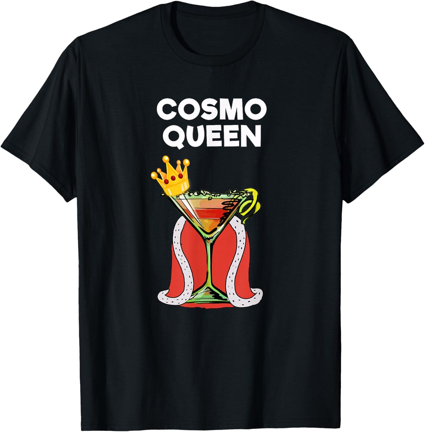 Cosmopolitan Cosmo Drink - Funny Cosmo Queen T-Shirt - T-Shirt | Black