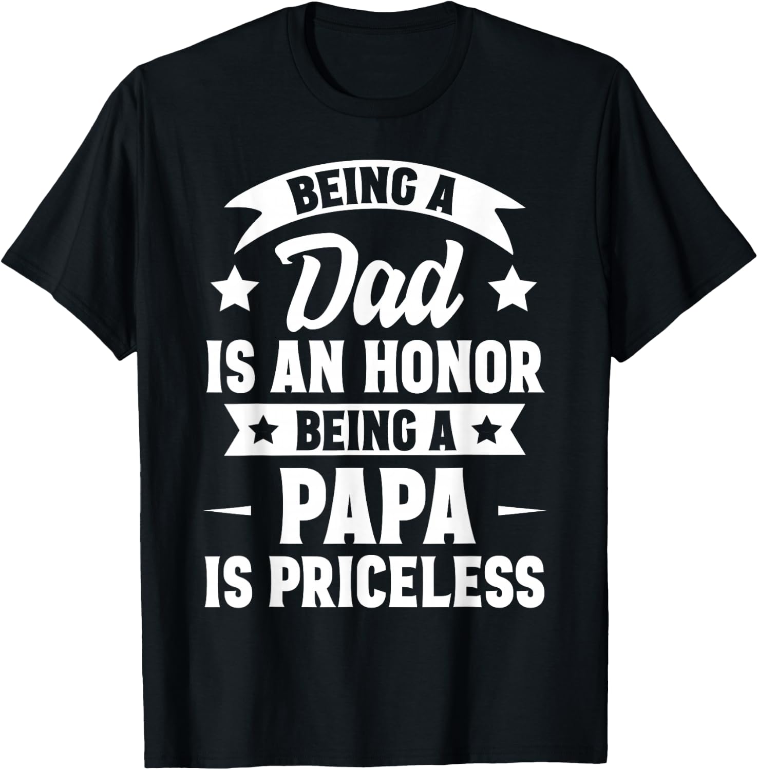 Being A Dad Is An Honor Being A Papa Is Priceless T-Shirt - T-Shirt | Black