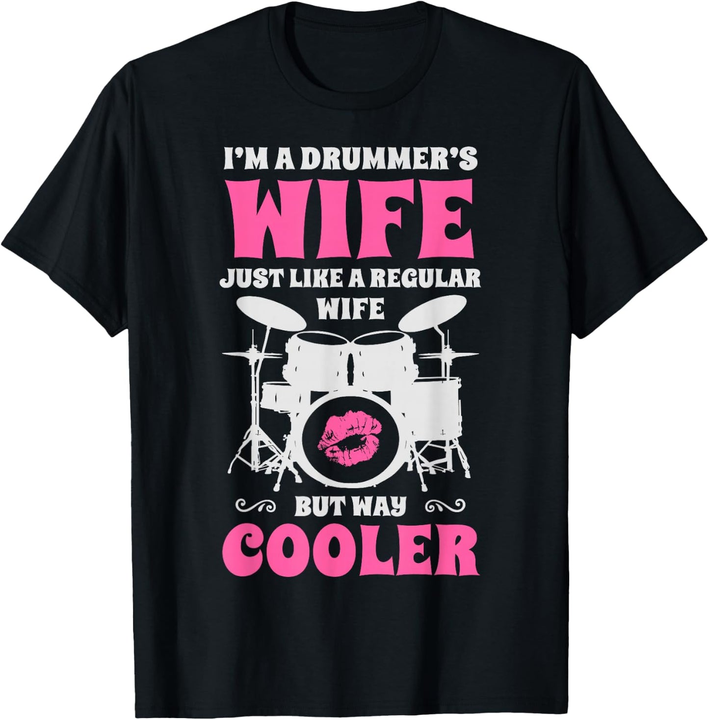 I'm A Drummer's Wife Just Like A Regular Wife But Way Cooler T-Shirt - T-Shirt | Black