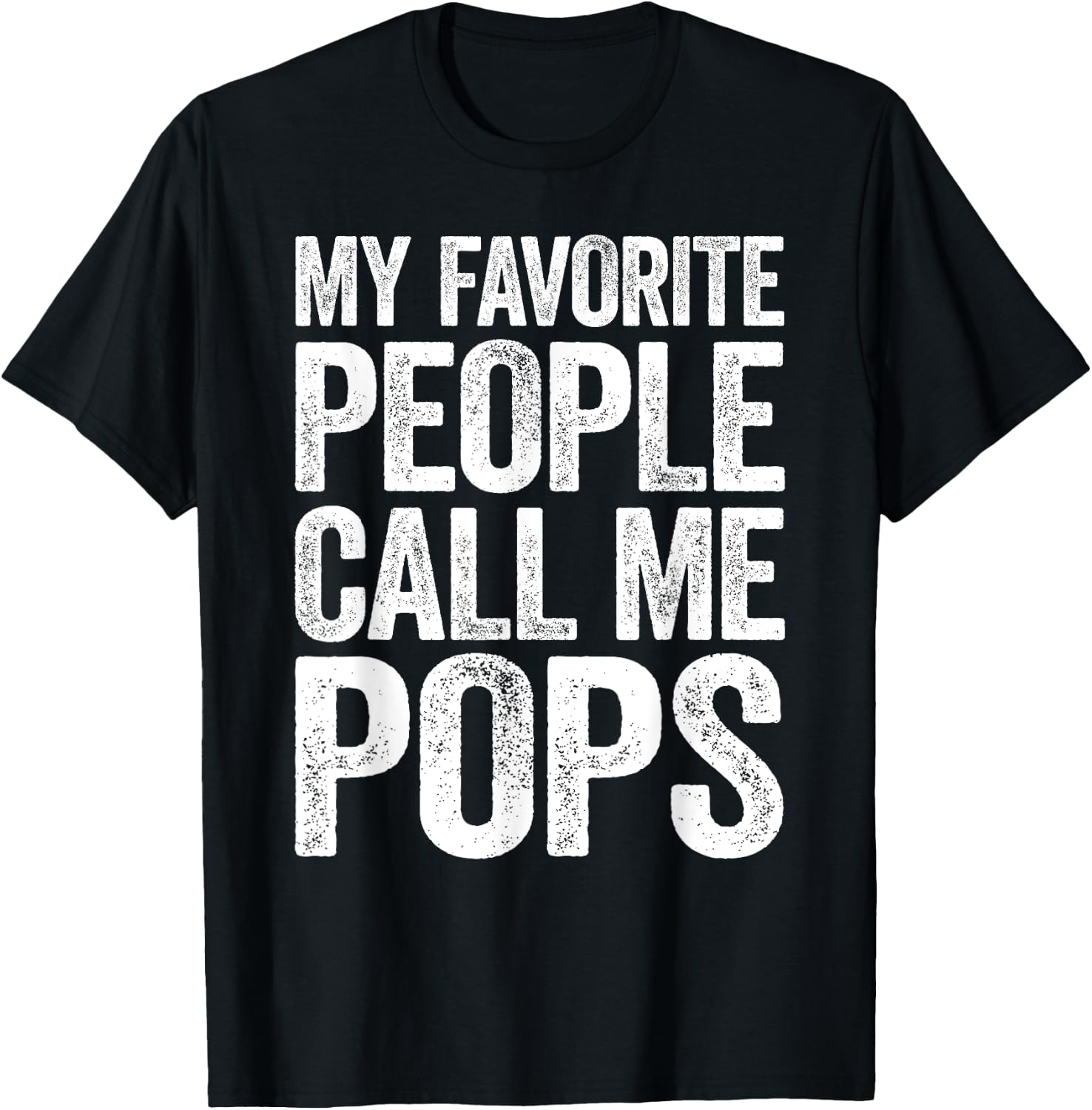 My Favorite People Call Me Pops Shirt Men Fathers Day T-Shirt - T-Shirt | Black