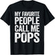 My Favorite People Call Me Pops Shirt Men Fathers Day T-Shirt - T-Shirt | Black