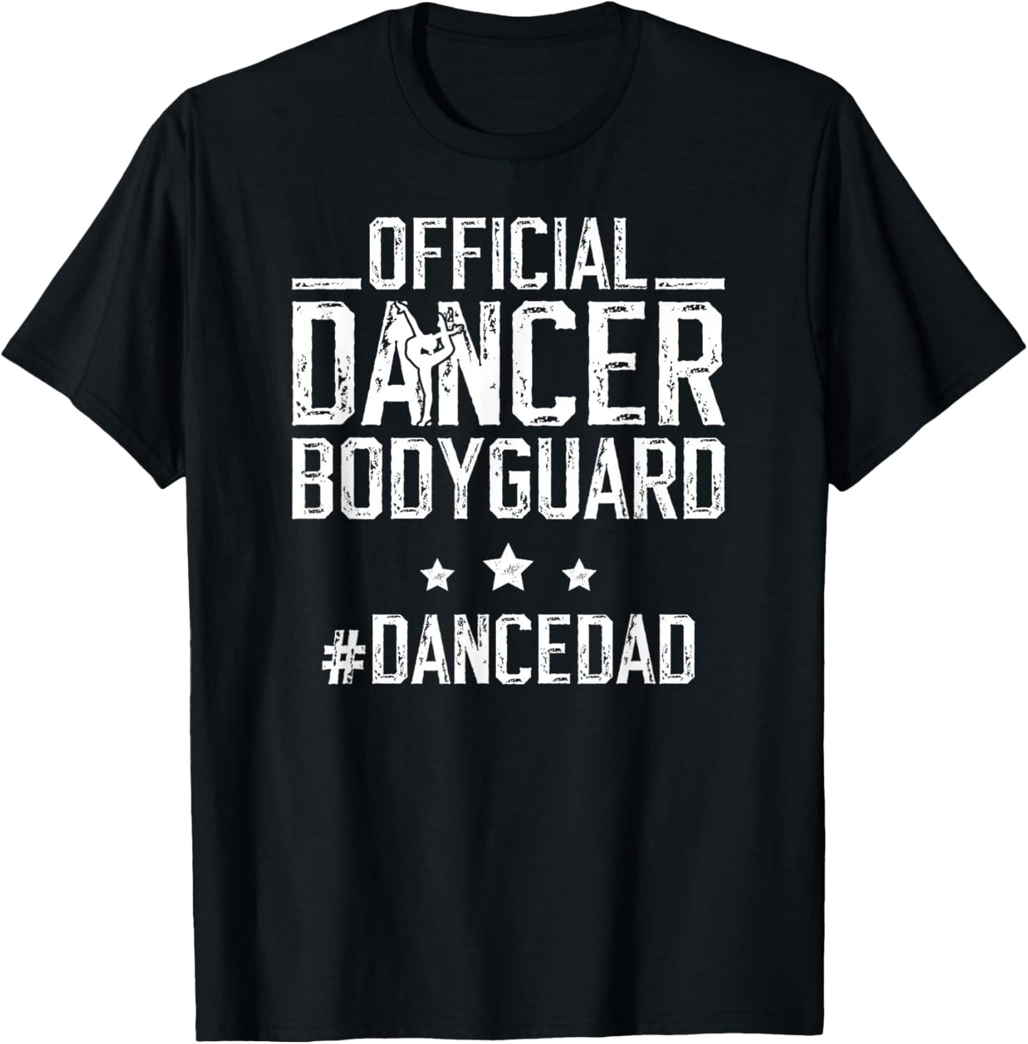 Dancer Bodyguard Dancer Dad Of A Dancer Father Dancing Dad T-Shirt - T-Shirt | Black
