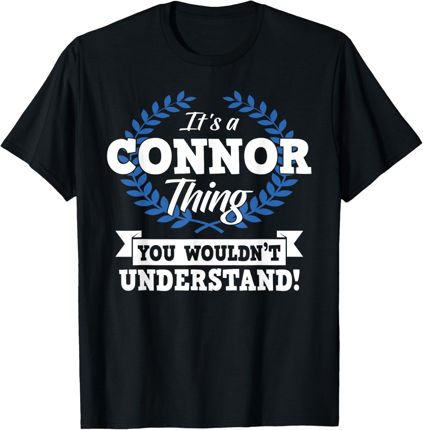 It's A Connor Thing You Wouldn't Understand Name T-Shirt - T-Shirt | Black