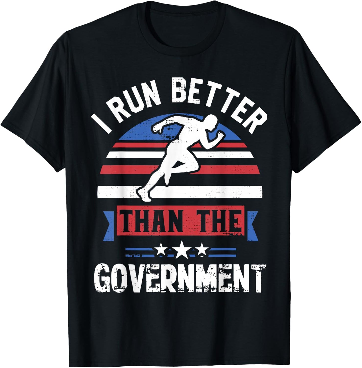 Funny I Run Better Than The Government Gift T-Shirt - T-Shirt | Black