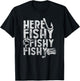 Here Fishy Fishy Fishy Lucky Fishing Shirt T-Shirt - T-Shirt | Black