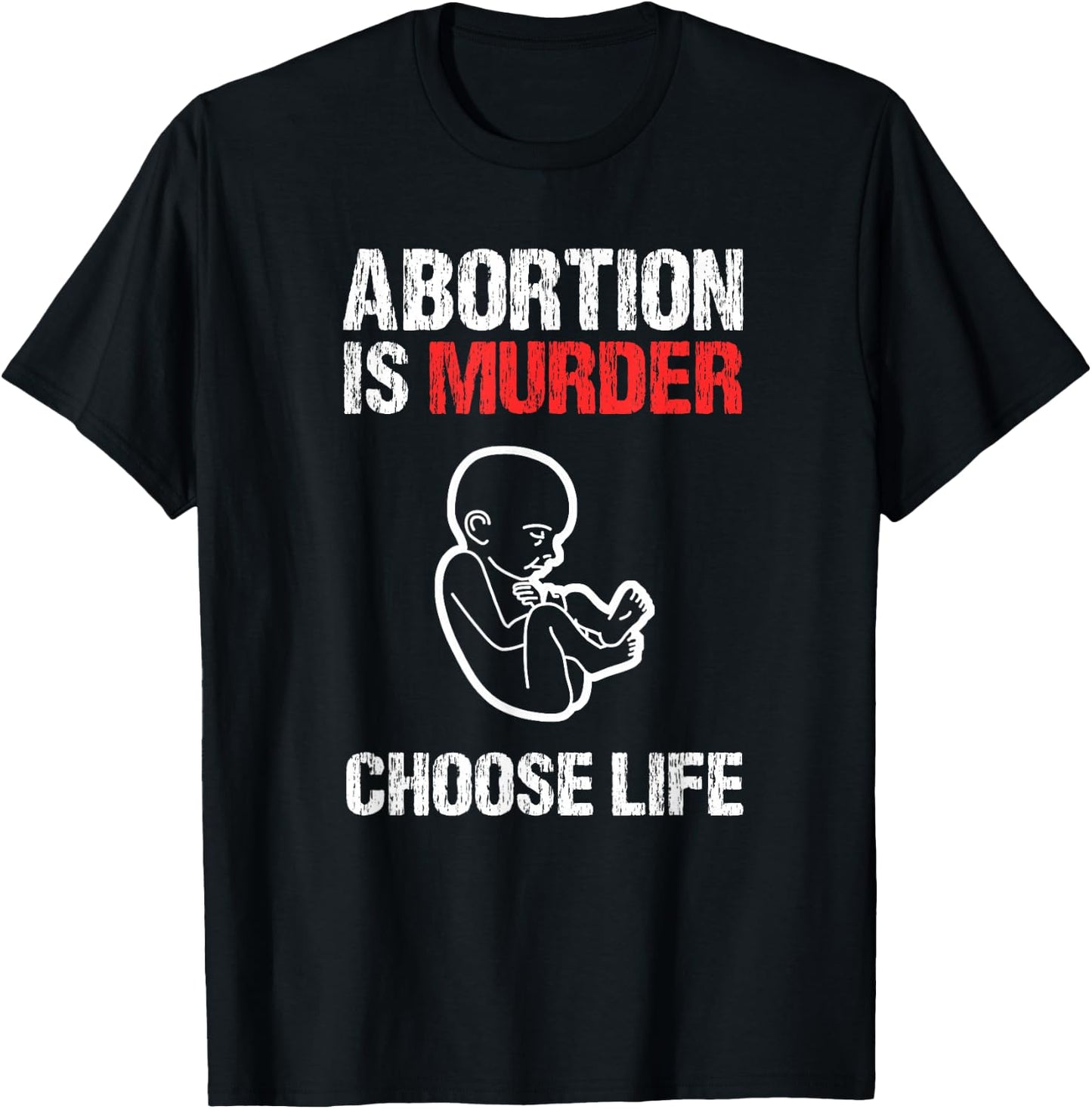 Abortion is Murder Choose Life T-Shirt - T-Shirt | Black