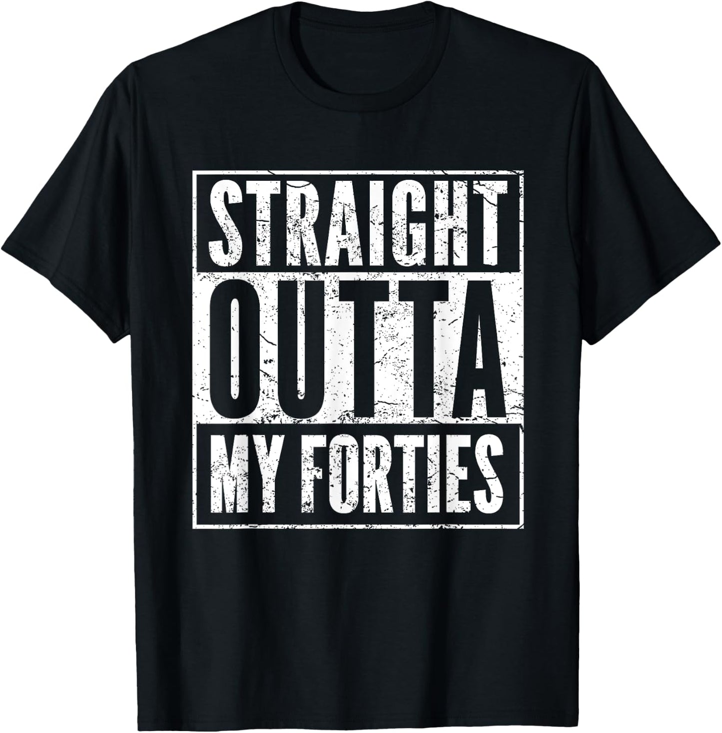 Hilarious 50th Birthday Gift Ideas 50-YO Men Women - Funny 50th Birthday 50 Years Old Straight Outta My Forties -Adults Black T-Shirt - T-Shirt | Black