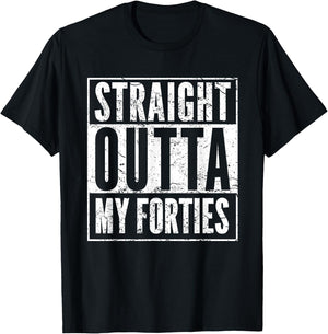Hilarious 50th Birthday Gift Ideas 50-YO Men Women - Funny 50th Birthday 50 Years Old Straight Outta My Forties -Adults Black T-Shirt - T-Shirt | Black
