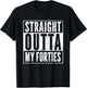 Hilarious 50th Birthday Gift Ideas 50-YO Men Women - Funny 50th Birthday 50 Years Old Straight Outta My Forties -Adults Black T-Shirt - T-Shirt | Black