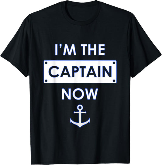 I'm the Captain Now Boating Captain T-Shirt - T-Shirt | Black