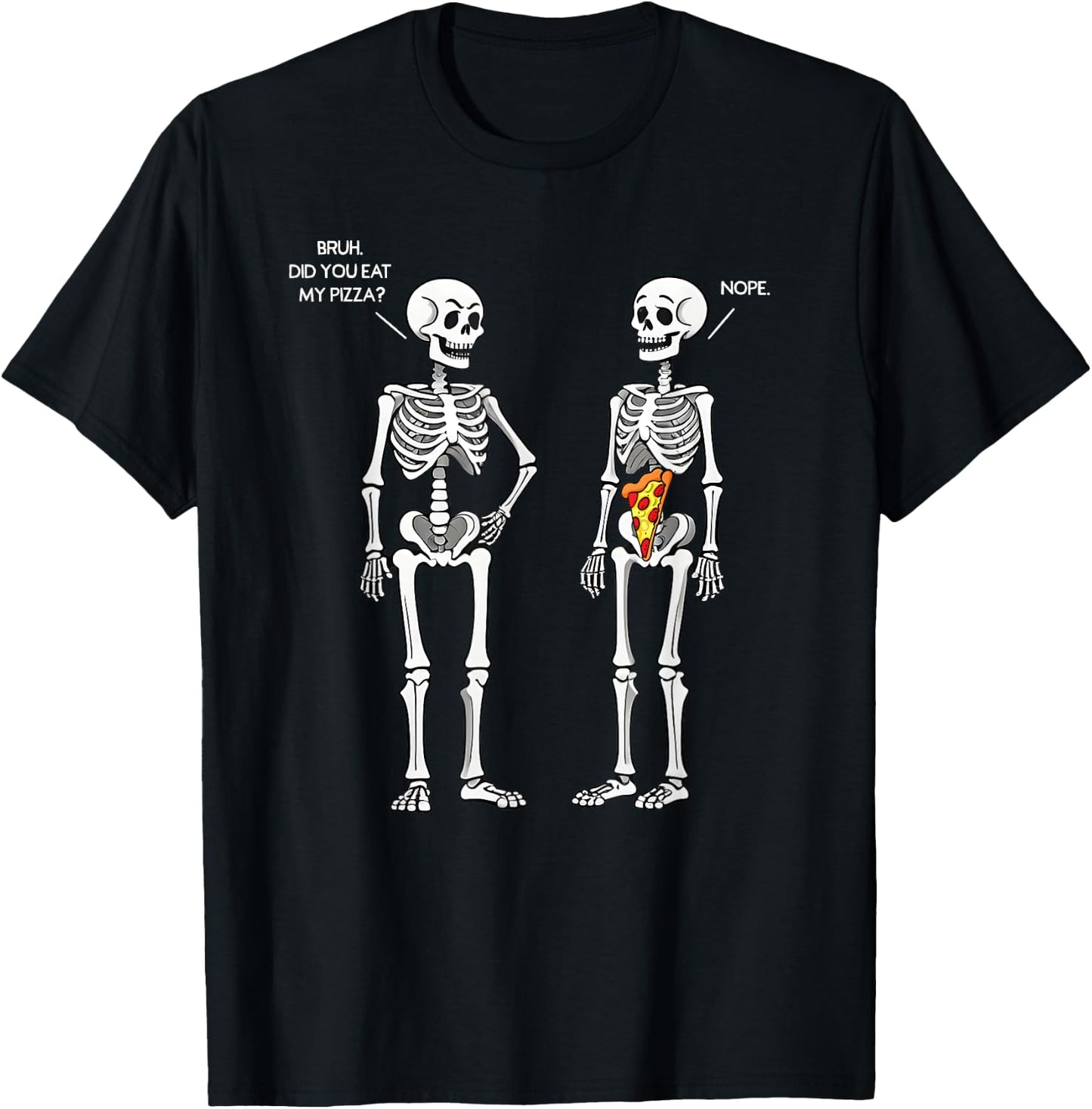 Did You Eat My Pizza Skeleton Funny Halloween Costume Bruh T-Shirt - T-Shirt | Black