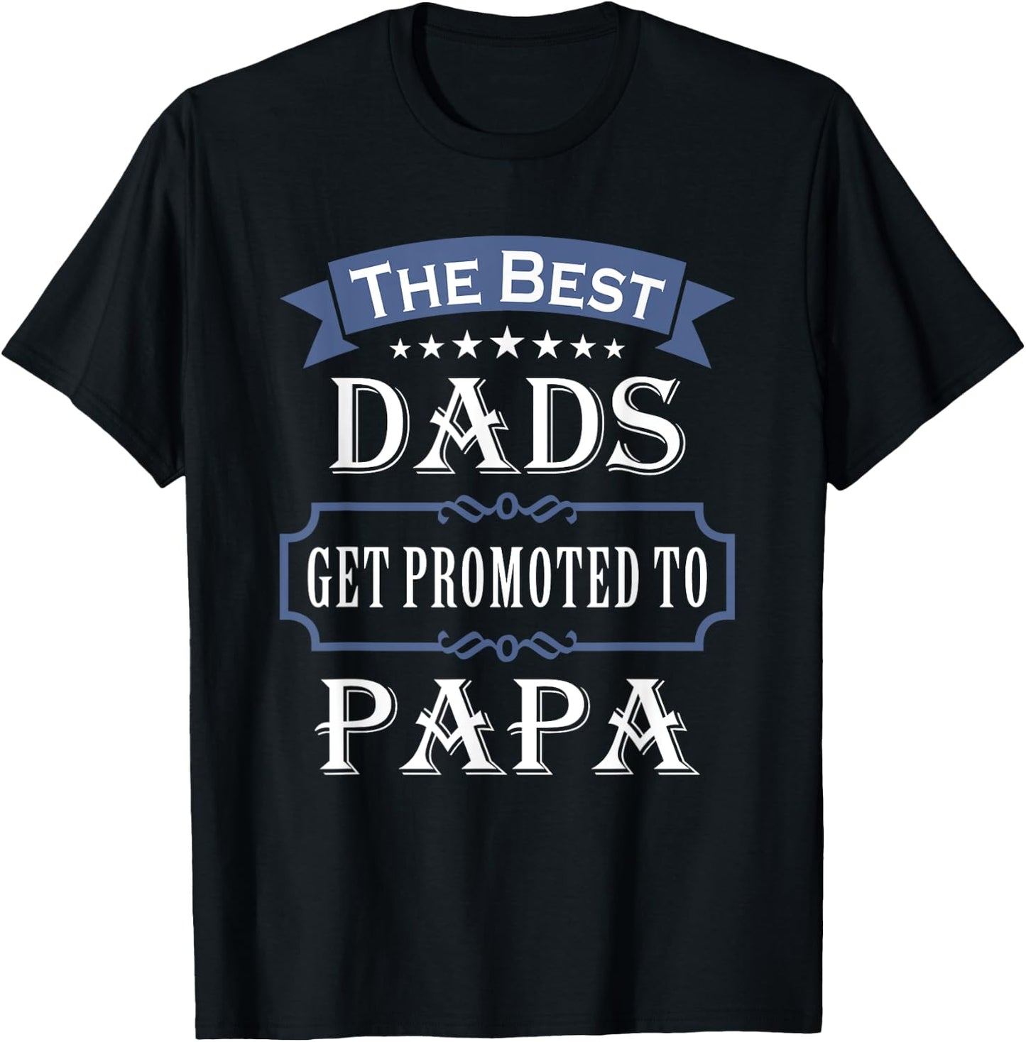 The Best Dads Get Promoted To Papa Father's Day New Grandpa T-Shirt - T-Shirt | Black