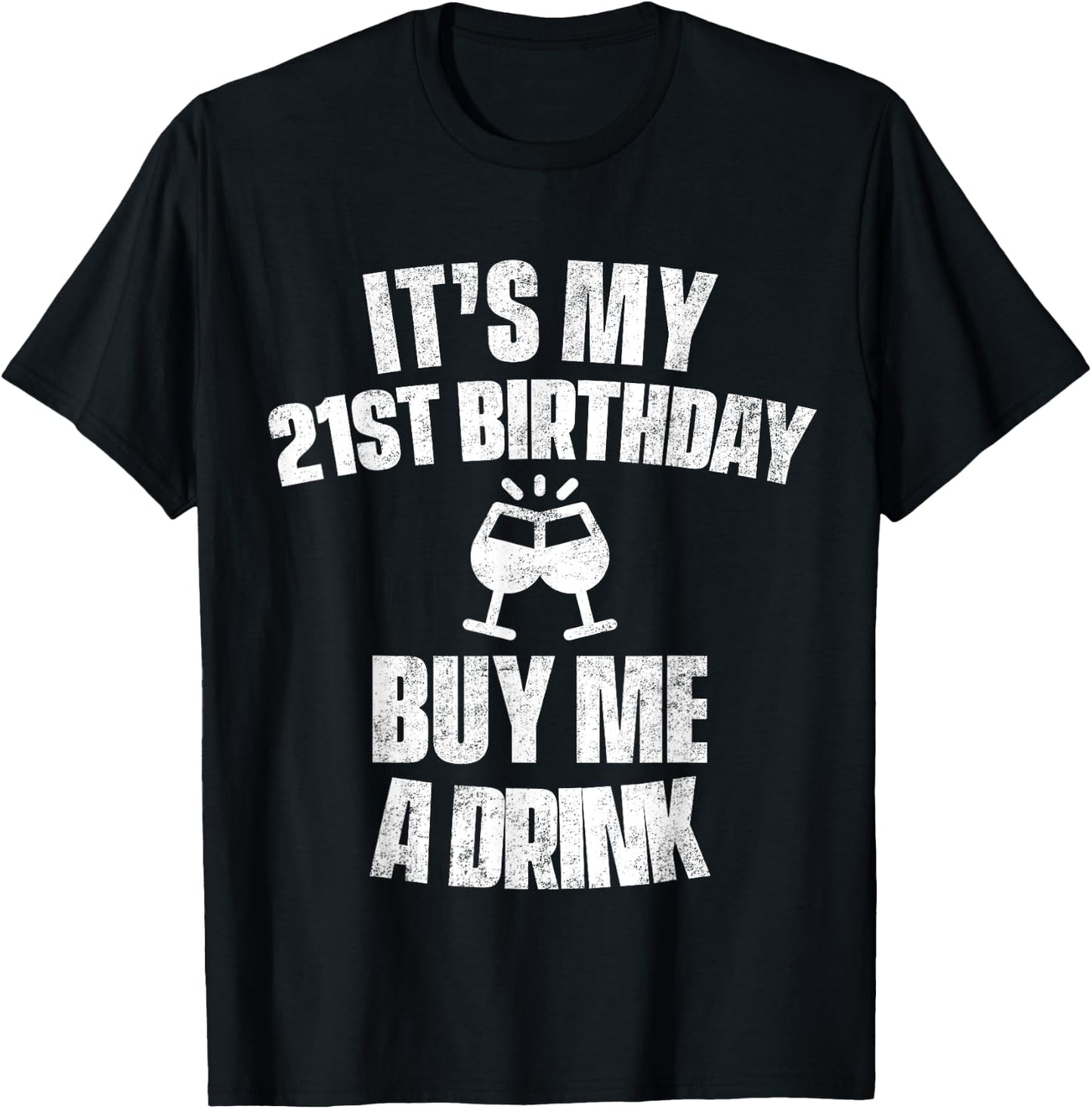 It's My 21st Birthday Buy Me A Drink T-Shirt - T-Shirt | Black